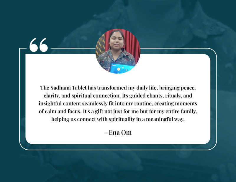 Sadhana Tablet customer testimonial 9